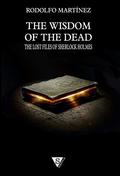 The Wisdom of the Dead: The Lost Files of Sherlock Holmes (Los archivos perdidos de Sherlock Holmes #1) by Rodolfo Martínez