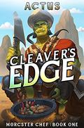 Cleaver's Edge: A LitRPG Fantasy Cooking Adventure by Actus