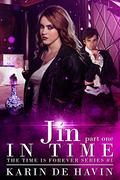 Jin In Time - Part One (The Time Is Forever Series #1) by Karin De Havin