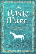 The White Mare (Dalriada Trilogy #1) by Jules Watson