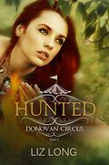 Hunted (Donovan Circus #3) by Liz Long
