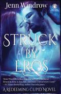 Struck by Eros: A Redeeming Cupid Novel (Redeeming Cupid #1) by Jenn Windrow