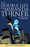 If You Have Ghosts  (The Double Life of Miranda Turner, Vol. 1) by Jamie S. Rich