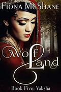 Yaksha (Wolf Land #5) by Fiona McShane