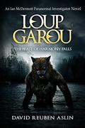 Loup-garou: The Beast of Harmony Falls (Ian McDermott Paranormal Investigator #1) by David Reuben