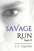 Savage Run: Book II (Savage Run #2) by E.J. Squires