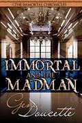 Immortal and the Madman by Gene Doucette