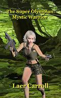 The Super Olympian: Mystic Warrior  (Shapechanger Tales) by Laer Carroll