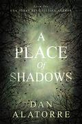 A Place of Shadows by Dan Alatorre