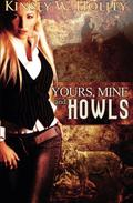 Yours, Mine and Howls (Werewolves in Love #2) by Kinsey W. Holley