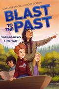 Sacagawea's Strength (Blast to the Past #5) by Rhody Cohon