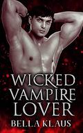Wicked Vampire Lover (Royal Blood Saga #3) by Bella Klaus