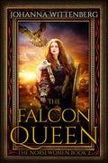 The Falcon Queen (The Norsewomen #2) by Johanna Wittenberg