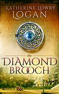 The Diamond Brooch (Celtic Brooch #7) by Katherine Lowry Logan