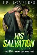 His Salvation (The ADA Chronicles #1) by J.R. Loveless