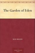 The Garden of Eden by Max Brand