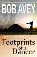 Footprints of a Dancer (Detective Elliot #3) by Bob Avey