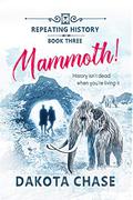 Mammoth (Repeating History #3) by Dakota Chase