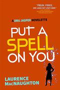 Put A Spell On You (Dru Jasper #0.75) by L. MacNaughton