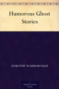 Humorous Ghost Stories by Dorothy Scarborough