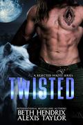 Twisted : A Rejected Mates Series by Beth Hendrix