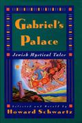 Gabriel's Palace: Jewish Mystical Tales by Howard Schwartz