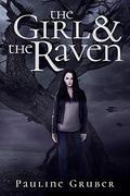 The Girl and the Raven (The Girl and the Raven #1) by Pauline Gruber