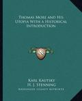 Thomas More and His Utopia With a Historical Introduction by Karl Kautsky