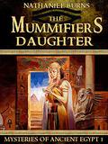 The Mummifier's Daughter: The First Case for Neti-Kerty (The Mummifier's Daughter #1) by Nathaniel Burns