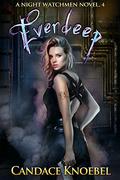 Everdeep (Night Watchmen #4) by Candace Knoebel