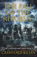 The Fall of the Republic (Chronoplane Wars #2) by Crawford Kilian