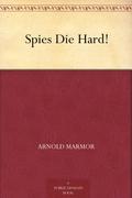 Spies Die Hard! by Arnold Marmor