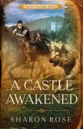A Castle Awakened (Castle in the Wilde #1) by Sharon Rose