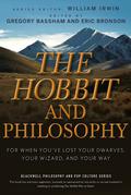 The Hobbit and Philosophy: For When You've Lost Your Dwarves, Your Wizard, and Your Way (Blackwell Philosophy and Pop Culture #36) by Eric Bronson