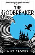 The Godbreaker (The God-King Chronicles #3) by Mike Brooks