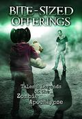 Bite-Sized Offerings: Tales & Legends of the Zombie Apocalypse by Allen Gamboa