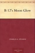 B-12's Moonglow by Charles A. Stearns