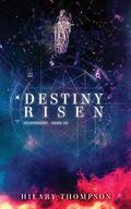 Destiny Risen (Starbright #3) by Hilary Thompson
