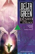 Delta Green: Denied to the Enemy by Dennis Detwiller