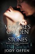 Garden of Stones (Vampire Guardians #1) by Jody Offen