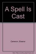A Spell Is Cast by Eleanor Cameron