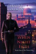 When Night Falls: Book One of The Three Gifts (The Three Gifts #1) by Gerald L. Coleman