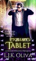 Ptolemy's Tablet (Shadownotes #1) by L.J.K. Oliva