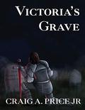 Victoria's Grave: Calthroia Prequel Book 3 (Claymore of Calthoria #0.5) by Craig A. Price Jr.