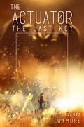 The Last Key (The Actuator #4) by James Wymore