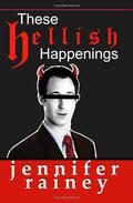 These Hellish Happenings by Jennifer Rainey