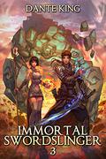 Immortal Swordslinger 3 by Dante King
