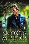 Smoke and Mirrors (Hellbent Halo #2) by E.A. Copen