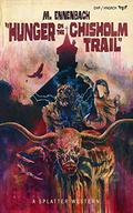 Hunger on the Chisholm Trail (Splatter Western #2) by M. Ennenbach