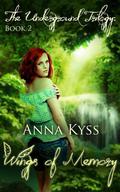 Wings of Memory (The Underground Trilogy #2) by Anna Kyss
